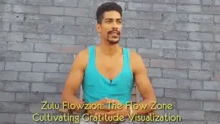 Zulu Flowzion - The Flow Zone: Powerful Gratitude Meditation