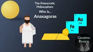 Who is... Anaxagoras. The Presocratic Philosophers