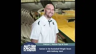 Autism in the Basketball Weight Room, with Anthony Ianni | Autism Tips & Tools