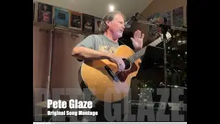 Pete Glaze Original Song Montage