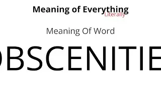 Meaning of Word - Obscenities Meaning