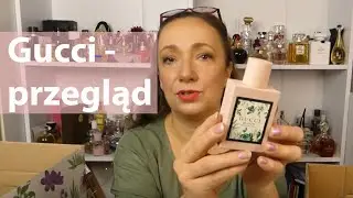 Przegląd flakonik&oacute;w Gucci z mojej kolekcji