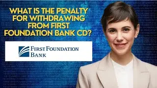 What is the penalty for withdrawing from First Foundation Bank CD? 