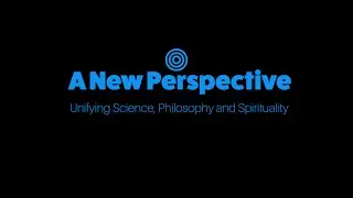 A New Perspective | Part 01 - Making Sense of What We Know