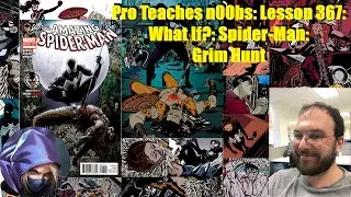 Pro Teaches n00bs: Lesson 367: What If?: Spider-Man: Grim Hunt