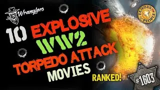 10 Explosive WW2 Torpedo Attack Movies   Ranked