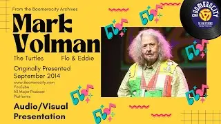 Remembering Mark Volman (1947&ndash;2025): The 2014 Boomerocity Interview