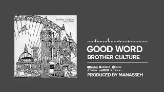 Brother Culture - Good Word [Official Audio]