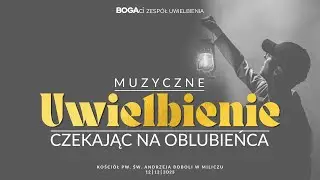 Uwielbienie | Czekając na Oblubieńca
