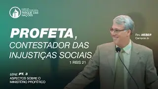 ASPECTOS DO MINISTÉRIO PROFÉTICO Pt. 3 || Rev. Heber Campos Jr.