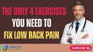 The Only 4 Exercises You Need to Fix Low Back Pain