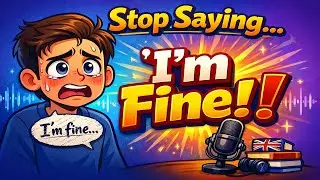 Stop Saying 'I'm Fine'! | Express Real Feelings in English (Podcast)