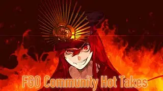 FGO Community Hot Takes