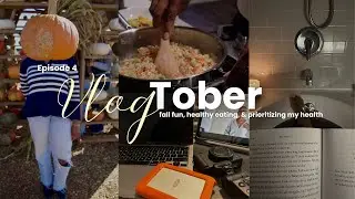 Vlogtober Episode 4 | fall fun, healthy eating, & prioritizing my health