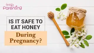 Can You Consume Honey During Pregnancy?