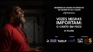 Vozes Negras Importam - O Canto em foco - Document&aacute;rio