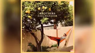 Axel Mansoor - Brothers