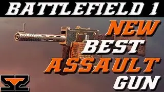 Best New Assault Gun | Battlefield 1 Best Assault Gun | SMG 08/18 Assault Gun