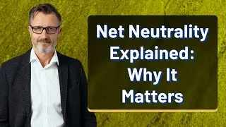 Net Neutrality Explained: Why It Matters