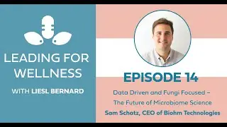 EP 14: Data Driven and Fungi Focused &ndash; The Future of Microbiome Science -  Sam Schatz
