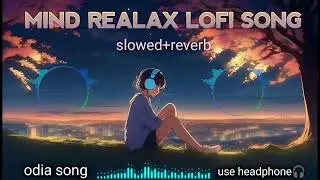 Sima deingale prema || slowed+reverb || 2024 odia sad lofi song#youtube #lofimusic#sadsong#lofisong