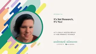 Awkward Silences Episode 119: It&rsquo;s Not Research, It&rsquo;s You! with Holly Hester-Reilly