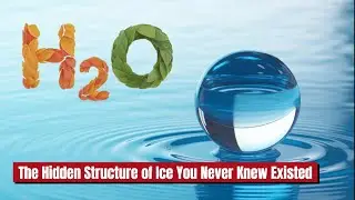 The Hidden Structure of Ice You Never Knew Existed