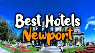Best Hotels In Newport, Rhode Island - For Families, Couples, Work Trips, Luxury & Budget