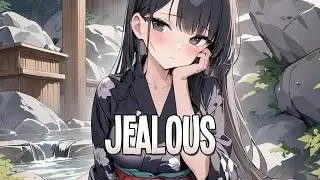 Nightcore - jealous | The Trinity [Sped Up]