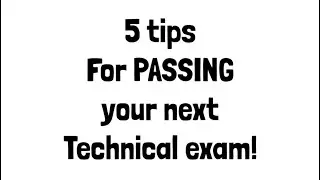 Here are 5 tips to pass your next technical exam!