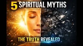 SPIRITUAL MYTHS DEBUNKED  5 COMMON MISCONCEPTIONS