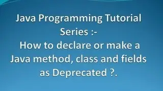 How to declare or make a Java method, class and fields as Deprecated ?