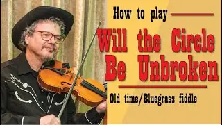Will the circle be Unbroken (fiddle lesson)