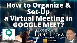How to Organize & Set-Up a Virtual Meeting in GOOGLE MEET?