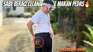 SABE BERAQ BERAQ HABIS MAKAN PEDIS🤣 || KELUARGA SABE