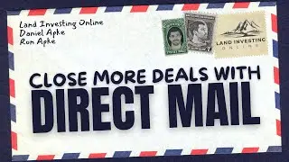 Close More Land Investing Deals With Direct Mail (PROVEN METHOD)