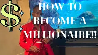 How To Get Rich? How To Become A Millionaire?