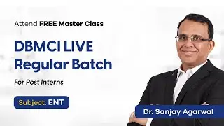 Master Class Regular Batch For Post Intern Students | ENT | Dr. Sanjay Agarwal | DBMCI