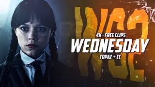 WEDNESDAY | 4K TWIXTOR | FREE CLIPS | EP4