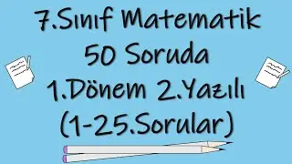 7.Sınıf Matematik | 50 Soruda 1.Dönem 2.Yazılı (1-25. Sorular)