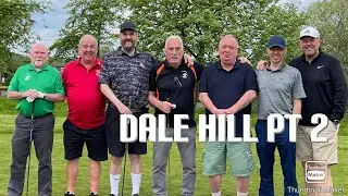 Dale Hill pt2
