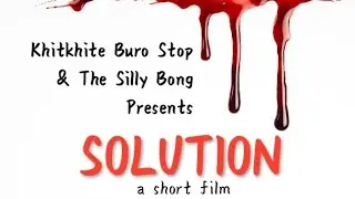 SOLUTION | Short Film | KHITKHITE BURO STOP | THE SILLY BONG