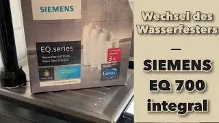 Siemens EQ 700 integral - Wechsel des Wasserfilters