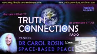 Dr Carol Rosin: Space-Based Peace - Truth Connections Radio
