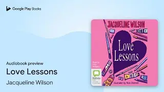 Love Lessons by Jacqueline Wilson &middot; Audiobook preview