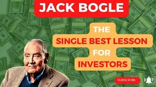 Jack Bogle - The SINGLE BEST LESSON for INVESTORS