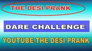 || Dare challenge||Sachin-Ritik Balwaria || Mahesh nishu || The Desi Prank ||The D P