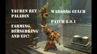 Tauren Ret Paladin PVP BG 8.0.1 - Farming Berserking And EFCs!