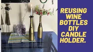 REUSING WINE BOTTLES DIY CANDLE HOLDER // SPRAY PAINT.