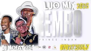 BEST OF REMBO MIX 2025 OHANGALA NONSTOP Prince Indah Uncle Eddy Aroj chogo Jakadalla |DJMOFAT254